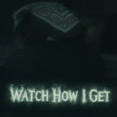 Watch How I Get