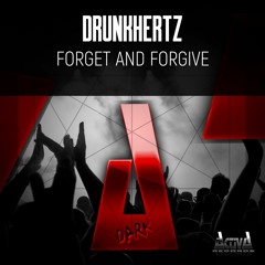 Drunkhertz - Forget And Forgive (Preview)(Activa Dark) (Out Now)