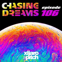 XiJaro & Pitch pres. Chasing Dreams 106