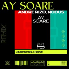 Andre Rizo, Nodus - Ay Soare (Rogerio Becker Remix)