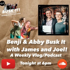 Episode 3 - Benji and Abby Busk It with James and Joel!