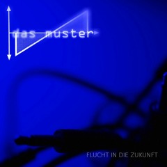 DAS MUSTER - FLUCHT IN DIE ZUKUNFT 6 TRACK EP BANDCAMP