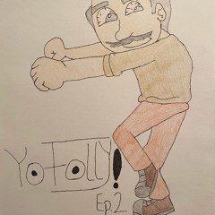 Yo Folly! Ep. 2