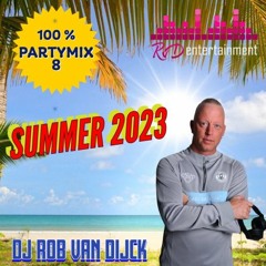 DJ ROB VAN DIJCK - 100% ZOMER PARTYMIX 8 ( 2023 )
