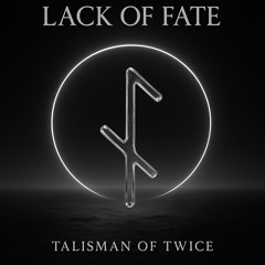 Lack of Fate - Rejection Of Acceptance 2025-06-19 0832