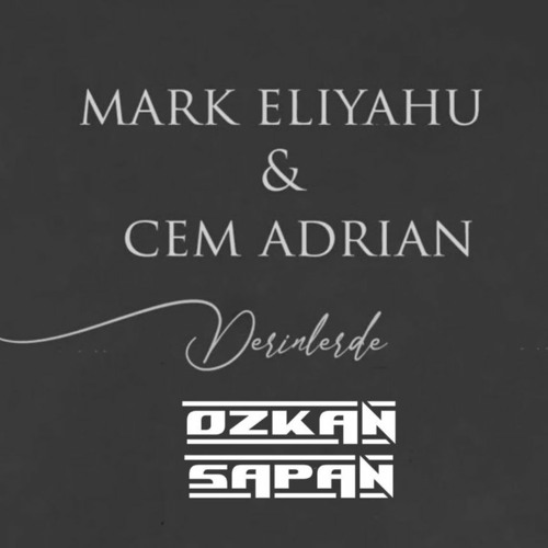 Mark Eliyahu & Cem Adrian - Derinlerde (Ozkan Sapan Remix)**Free Download**
