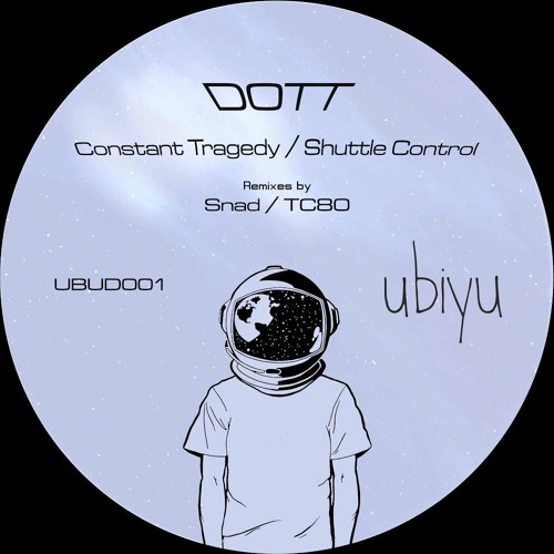 [UBUD001] DOTT - Constant Tragedy / Shuttle Control EP (Inc. Snad & TC80)