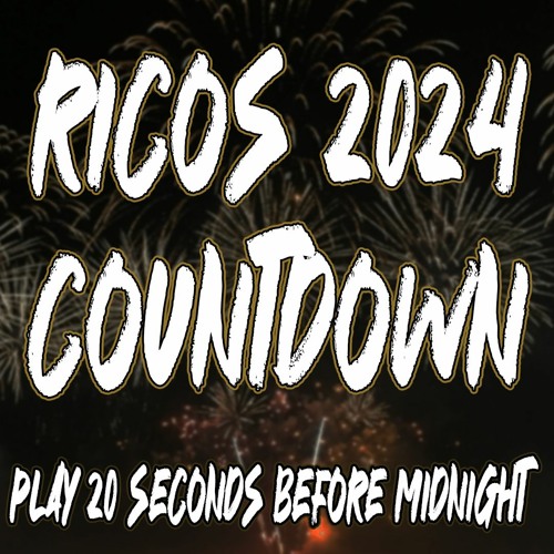 Stream RICOS 2024 Countdown (Play 20 Seonds Before Midnight) by RICO
