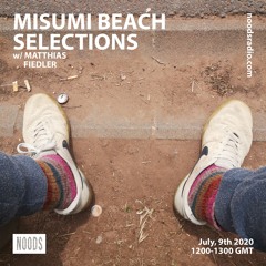 Misumi Beach Selections w/ Matthias Fiedler (July, 9th 2020) NOODS RADIO