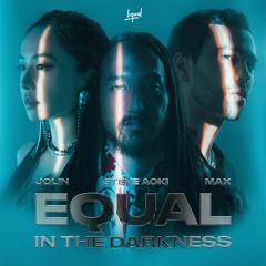 Steve Aoki + Jolin Tsai + MAX “都没差(Equal In The Darkness)”