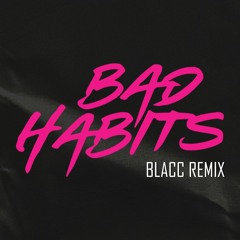 Ed Sheeran - Bad Habits (BLACC Remix)