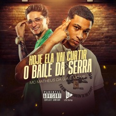Hoje Ela Vai Curtir o Baile da Serra - MC MATHEUS DA G.A - MC VS OFICIAL- DJ Menor Siilva - 2024