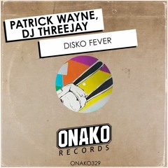 Patrick Wayne, DJ Threejay - Disko Fever (Radio Edit) [ONAKO329]
