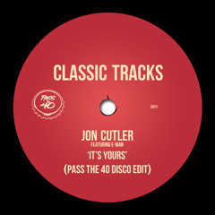 Jon Cutler feat. E-Man - It's Yours (Pass The 40 Disco Edit)