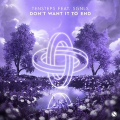 Tensteps ft. SGNLS - Don't Want It To End