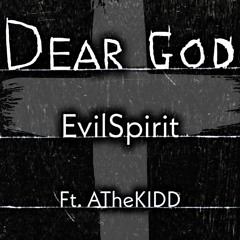 D E A R G O D - EvilSpirit Ft. ATheKIDD