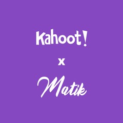 Kahoot x Matik
