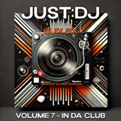 Quix Six - Volume 7 (In Da Club) | Just:DJ ™