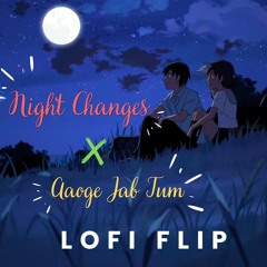 Night Changes X Aaoge Jab Tum LoFi Flip