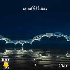 Lane 8 - Brightest Lights feat. POLIÇA (Hot Tub Remix)
