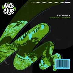 Thorpey - Dinocroc [Out now on Wub Club]
