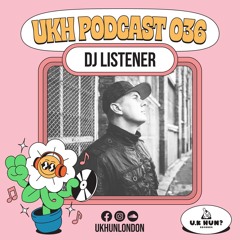 UKH Podcast 036 - DJ Listener