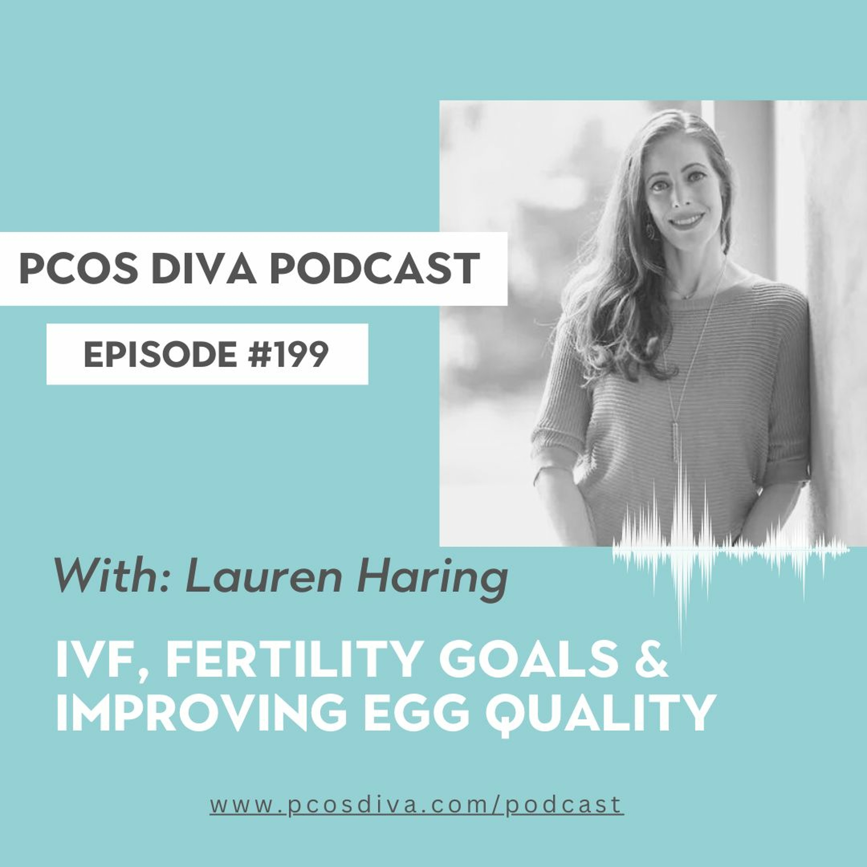 cover of episode 199 - IVF, Fertility Goals & Improving Egg Quality [Podcast w/ Lauren Haring]