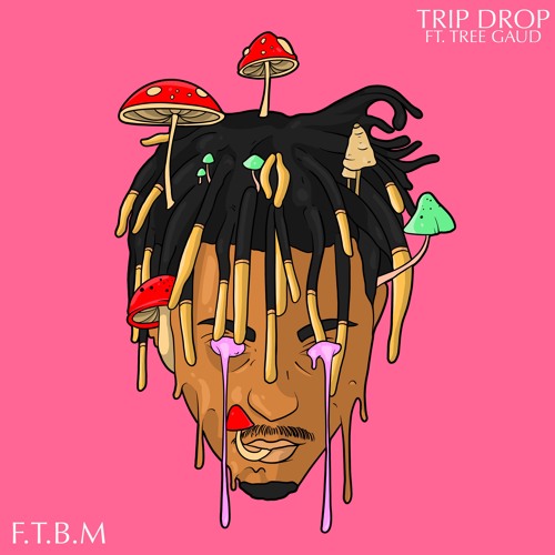 F.T.B.M - TRIP DROP Ft. TREE GAUD