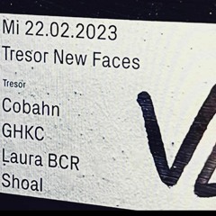 GHKC [at] Tresor - New Faces [22.02.23]