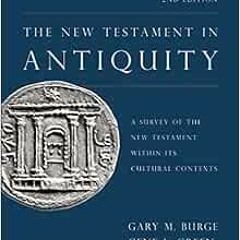 VIEW KINDLE PDF EBOOK EPUB The New Testament in Antiquity, 2nd Edition: A Survey of the New Testamen