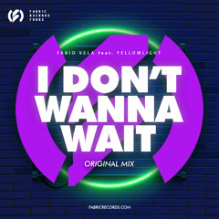 Fabio Vela, YellowLight - I Dont't Wanna Wait (Original Mix)