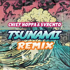 Tsunami (CHIEF HOPPA X SVRGNTO REMIX)