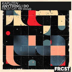 Kapuzen - Anything I Do