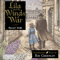 Lila and the Winds of War by Sayuri Ueda Read by Ray Greenley
