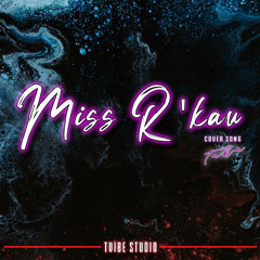 Miss R'Kau cover by Taka_Tvibe Studio 2021