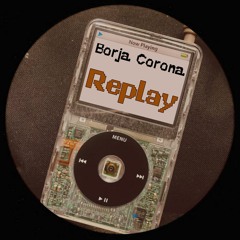 Borja Corona - Replay (Remix Tech House)