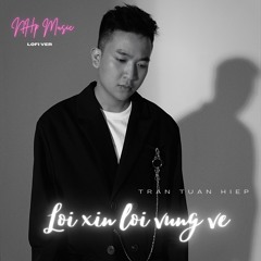 Lời Xin Lỗi Vụng Về「Lofi Ver」/ Trần Tuấn Hiệp x NHp