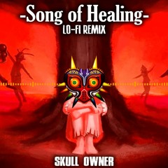 Song Of Healing - Skull Owner (Lofi Remix)