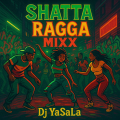 Shatta Ragga Mixx Yasala