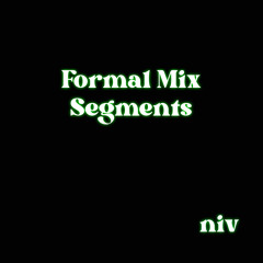 Formal Mix Segments - niv (ft. gsm)