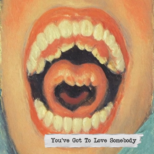 You've Got To Love Somebody
