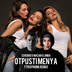 Serebro x MACAN x The Limba - Otpusti Menya (TyRo Phonk Remix)