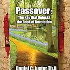 [Read] PDF EBOOK EPUB KINDLE Passover: The Key That Unlocks the Book of Revelation by