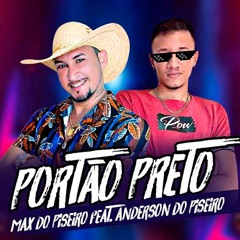 PORTÃO PRETO - Max do Piseiro feat. Anderson do Piseiro