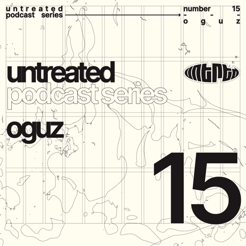 untreated: podcast no15 | OGUZ