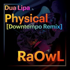Dua Lipa - Physical [LoFi Remix]