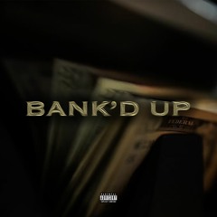 Bank'd Up