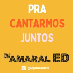 Pra Cantarmos Juntos - DJ Amaral Ed (Brasilidades)