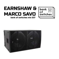 Bank Of Switches mix 037 - Earnshaw And Marco Savo