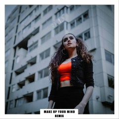 Leyla Diamondi - Make Up Your Mind (BYAS Remix)